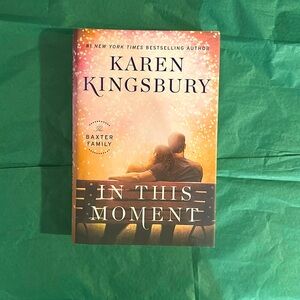 Karen Kingsbury’s “In this moment”